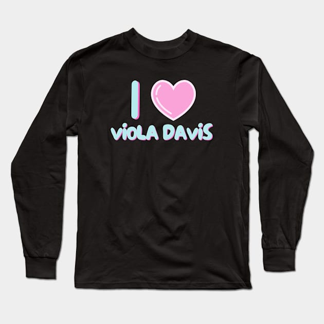 I Love Viola Davis (Kawaii) Long Sleeve T-Shirt by Itsheartshop